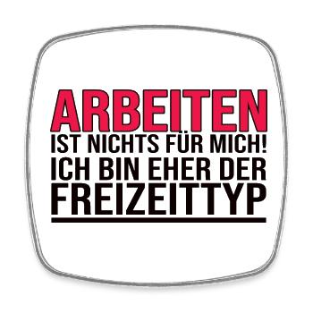 Arbeiten Ist Nichts Für Mich - Freizeittyp - Viereckiger Kühlschrankmagnet - Weiß - Vorne