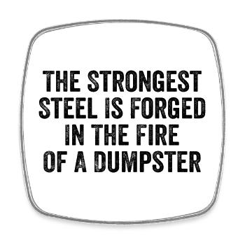The Strongest Steel Is Forged In The Fire - Square fridge magnet - white - Front