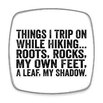 Things I Trip On While Hiking Roots Rocks My Own F - Square fridge magnet - white - Front