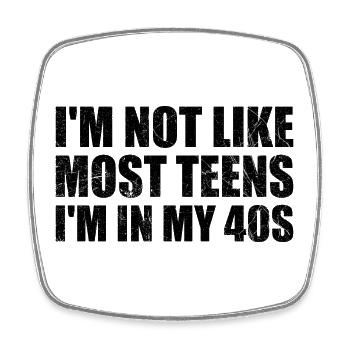 I'm Not Like Most Teens I'm In My 40s Funny 40 ans - Magnet carré - blanc - Devant