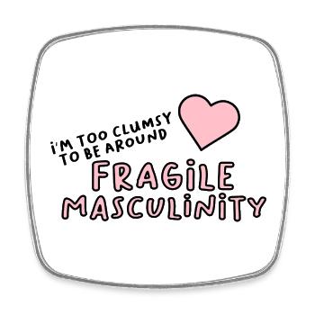 I'm too clumsy to be around fragile masculinity - Square fridge magnet - white - Front