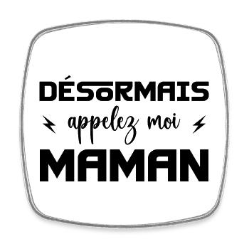 désormais appelez moi maman - Magnet carré - blanc - Devant