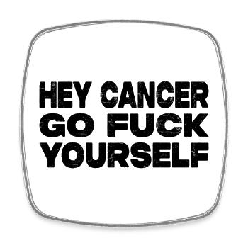 Hey Cancer Go Fuck Yourself - Kampf Gegen Krebs - Viereckiger Kühlschrankmagnet - Weiß - Vorne