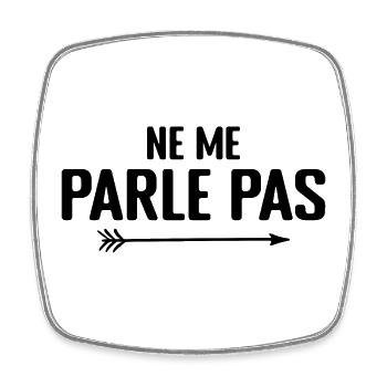 Ne Me Parle Pas - Humour - Magnet carré - blanc - Devant