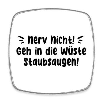 NERV NICHT SARKASMUS SPRUCH GEH WÜSTE STAUBSAUGEN - Viereckiger Kühlschrankmagnet - Weiß - Vorne