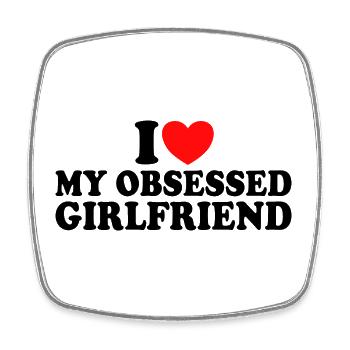 Love my girlfriend I love my obsessed girlfriend - Square fridge magnet - white - Front