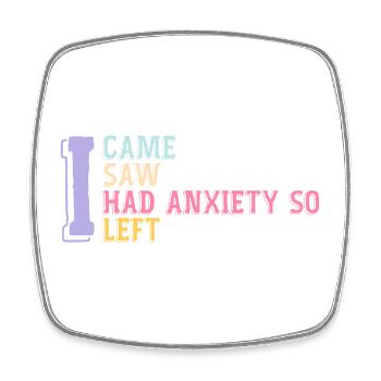 I Came I Saw I Had Anxiety So I Left Funny Saying - Magnet carré - blanc - Devant