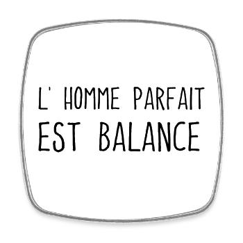 L' homme parfait est balance humour balance cadeau - Magnet carré - blanc - Devant