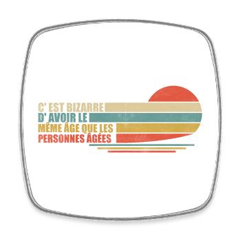 C'est Bizarre D'avoir Le Même âge Humour Cadeau - Magnet carré - blanc - Devant