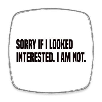 Sorry If I Looked Interested - Lustiger Spruch - Viereckiger Kühlschrankmagnet - Weiß - Vorne