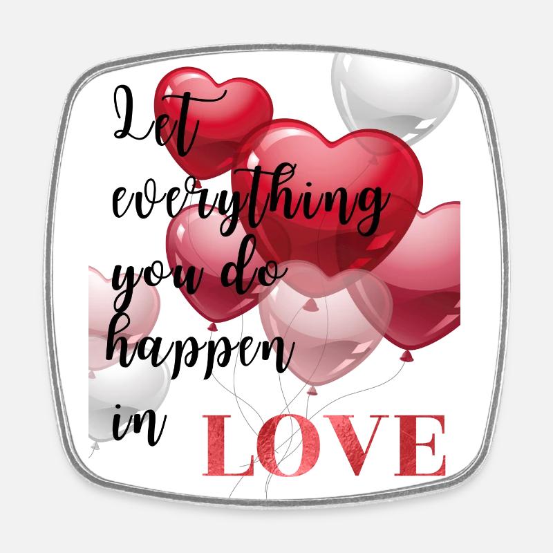 let everything you do happen in love - Square fridge magnet - white