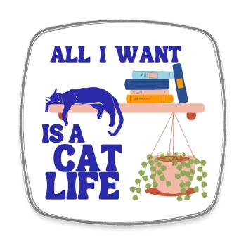 All I want is a cat life - Magnet carré - blanc - Devant
