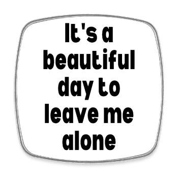 It's a beautiful day to leave me alone - Square fridge magnet - white - Front