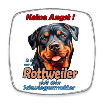 Keine Angst...lustiger Rottweiler Hundespruch - Viereckiger Kühlschrankmagnet - Weiß - Vorne