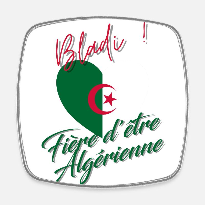 Fière d'être Algérienne, Bladi, Dz, One two tree - Magnet carré - blanc