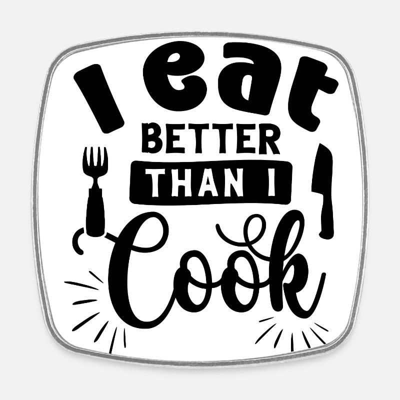 "I Eat Better Than I Cook" - Square fridge magnet - white