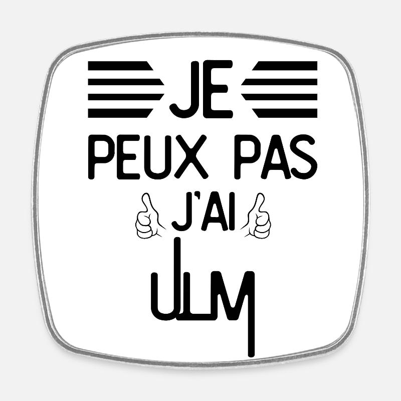Je Peux Pas J Ai ULM - Magnet carré - blanc