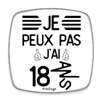 Je Peux Pas J Ai 18 Ans cadeau d anniversaire - Magnet carré - blanc - Devant