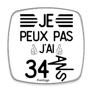 Je Peux Pas J Ai 34 Ans cadeau d anniversaire - Magnet carré - blanc - Devant