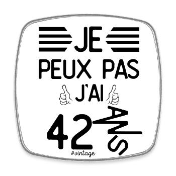 Je Peux Pas J Ai 42 Ans cadeau d anniversaire - Magnet carré - blanc - Devant