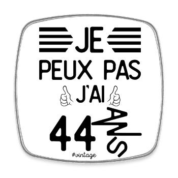 Je Peux Pas J Ai 44 Ans cadeau d anniversaire - Magnet carré - blanc - Devant