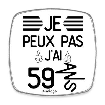 Je Peux Pas J Ai 59 Ans cadeau d anniversaire - Magnet carré - blanc - Devant