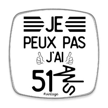 Je Peux Pas J Ai 51 Ans cadeau d anniversaire - Magnet carré - blanc - Devant