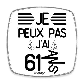 Je Peux Pas J Ai 61 Ans cadeau d anniversaire - Magnet carré - blanc - Devant