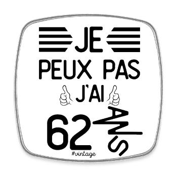Je Peux Pas J Ai 62 Ans cadeau d anniversaire - Magnet carré - blanc - Devant