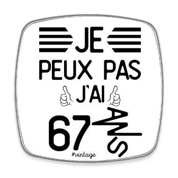 Je Peux Pas J Ai 67 Ans cadeau d anniversaire - Magnet carré - blanc - Devant
