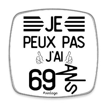 Je Peux Pas J Ai 69 Ans cadeau d anniversaire - Magnet carré - blanc - Devant