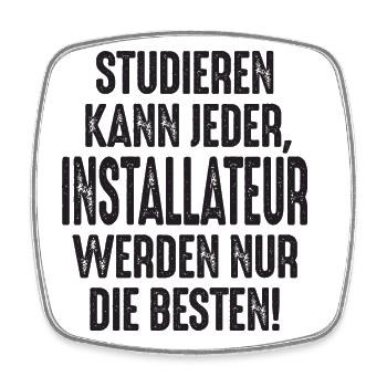 Studieren kann jeder Installateur werden nur die - Viereckiger Kühlschrankmagnet - Weiß - Vorne