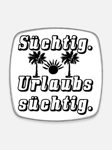 Sucht nach Urlaub Spruch Ferien Reise Geschenk - Viereckiger Kühlschrankmagnet - Weiß
