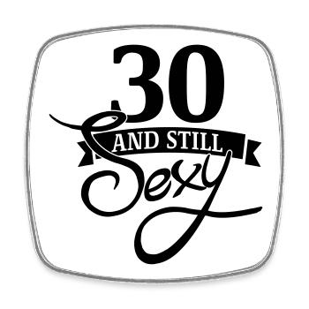 30 and still sexy - Square fridge magnet - white - Front