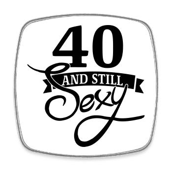40 and still sexy / 40 and still sexy - Square fridge magnet - white - Front