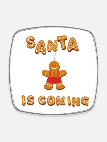 Santa is coming - Square fridge magnet - white