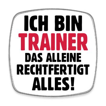 Ich bin Trainer das rechtfertigt alles - Fußball - Viereckiger Kühlschrankmagnet - Weiß - Vorne