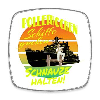 Poller hocken Schiffe gucken Schnauze halten ! - Viereckiger Kühlschrankmagnet - Weiß - Vorne