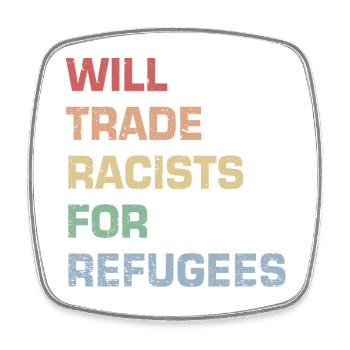 Échanger des racistes contre des réfugiés - Magnet carré - blanc - Devant