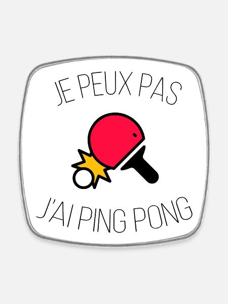 je peux pas j ai ping pong - Magnet carré - blanc