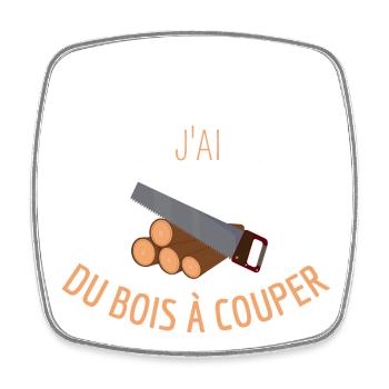 J’peux pas j’ai du bois à couper - Magnet carré - blanc - Devant