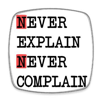 Never Explain – Never Complain, cooles Lebensmotto - Viereckiger Kühlschrankmagnet - Weiß - Vorne