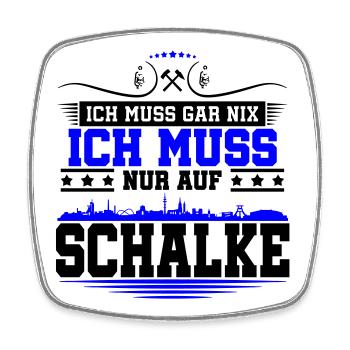 Ich muss Gar Nix nur auf Schalke | Farbe änderbar - Viereckiger Kühlschrankmagnet - Weiß - Vorne