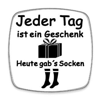 Jeder Tag ist ein Geschenk, heute gab´s Socken - Viereckiger Kühlschrankmagnet - Weiß - Vorne
