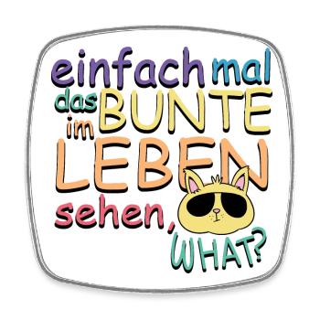 Einfach mal das Bunte im Leben Sehen - Viereckiger Kühlschrankmagnet - Weiß - Vorne