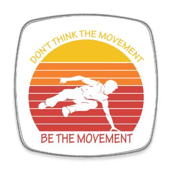 DON T THINK THE MOVEMENT BE THE MOVEMENT Parkour - Square fridge magnet - white - Front