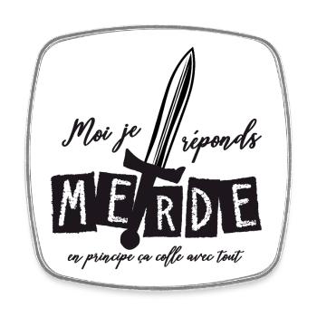 Moi j'réponds Merde en principe ça colle avec tout - Magnet carré - blanc - Devant