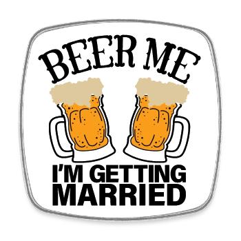 Beer Me I’m Getting Married, drôle d’enterrement de vie de garçon - Magnet carré - blanc - Devant