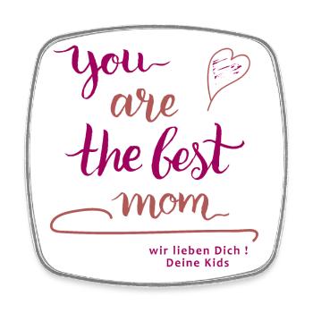 you are the best mom - Square fridge magnet - white - Front