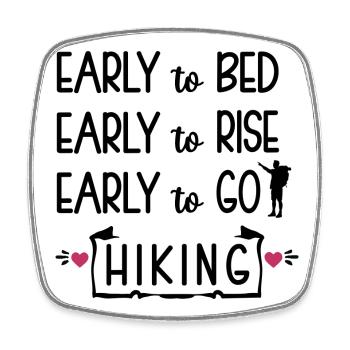 Early to Bed Early to rise Early to go Hiking - Square fridge magnet - white - Front